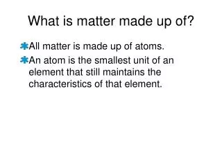 What is matter made up of?