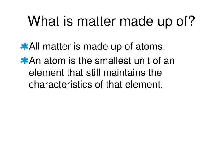 what is matter made up of