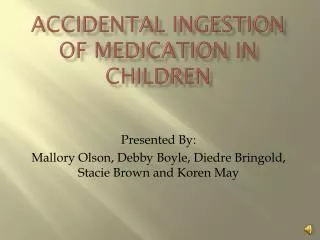 ACCIDENTAL INGESTION OF MEDICATION IN CHILDREN