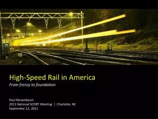 High-Speed Rail in America From frenzy to foundation Paul Nissenbaum