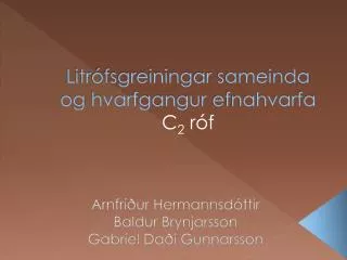 litr fsgreiningar sameinda og hvarfgangur efnahvarfa c 2 r f