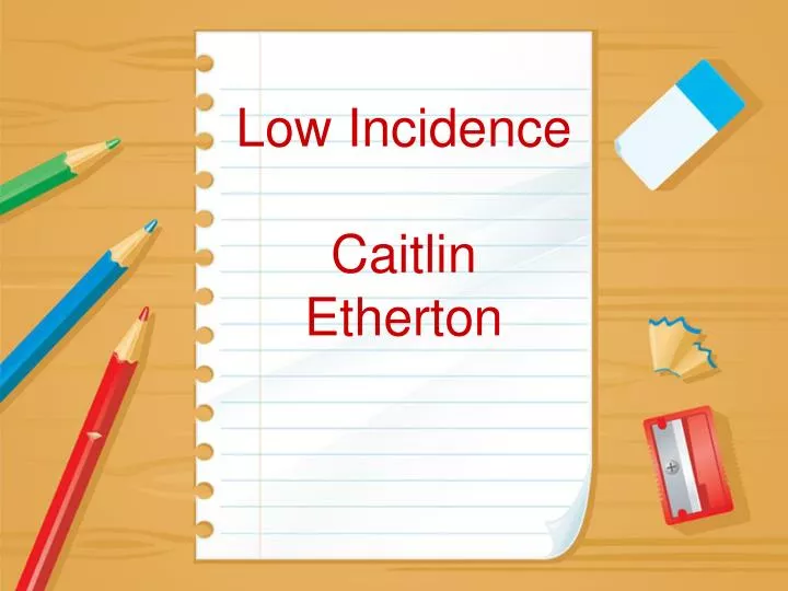 low incidence caitlin etherton