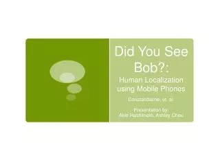 Did You See Bob?: Human Localization using Mobile Phones