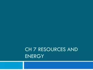 CH 7 Resources and Energy