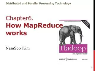 Distributed and Parallel Processing Technology Chapter6. How MapReduce works