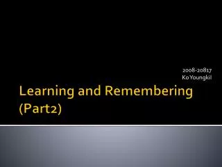 Learning and Remembering (Part2)