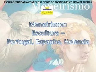 Maneirismo: Escultura – Portugal, Espanha, Holanda
