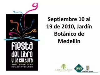 Septiembre 10 al 19 de 2010, Jardín Botánico de Medellín