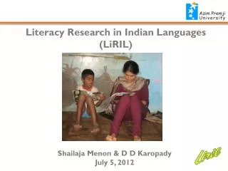 Literacy Research in Indian Languages ( LiRIL )