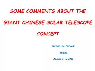 SOME COMMENTS ABOUT THE GIANT CHINESE SOLAR TELESCOPE CONCEPT