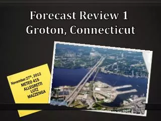Forecast Review 1 Groton, Connecticut