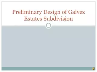Preliminary Design of Galvez Estates Subdivision