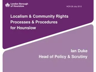 Localism &amp; Community Rights Processes &amp; Procedures for Hounslow Ian Duke