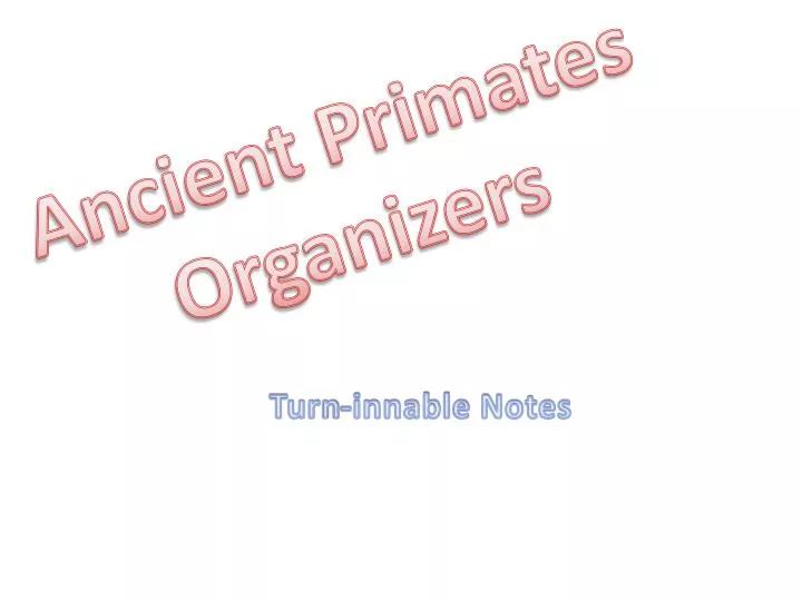 ancient primates organizers