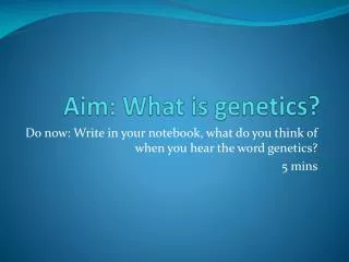 Aim: What is genetics?