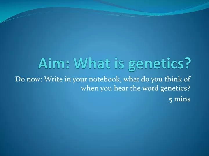 aim what is genetics