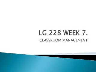 LG 228 WEEK 7.
