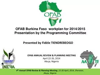 OFAB Burkina Faso workplan for 2014/2015 P resentation by the Programming Committee