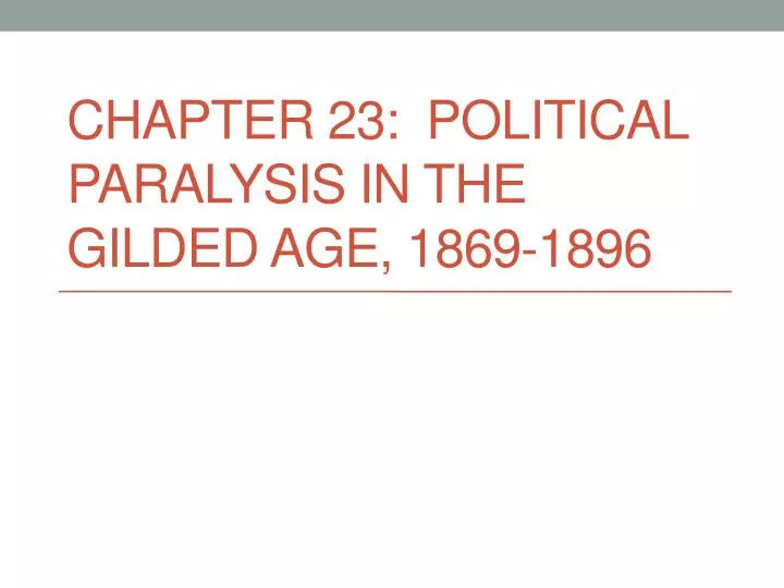 chapter 23 political paralysis in the gilded age 1869 1896