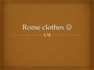 Rome clothes ?