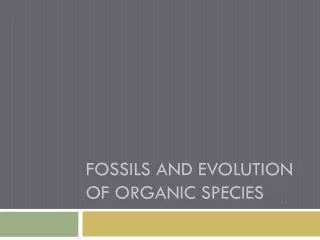 Fossils and Evolution of Organic S pecies