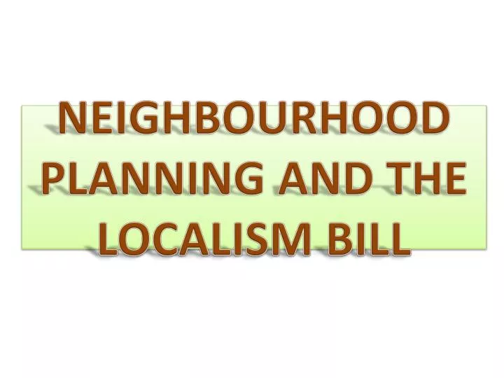 neighbourhood planning and the localism bill