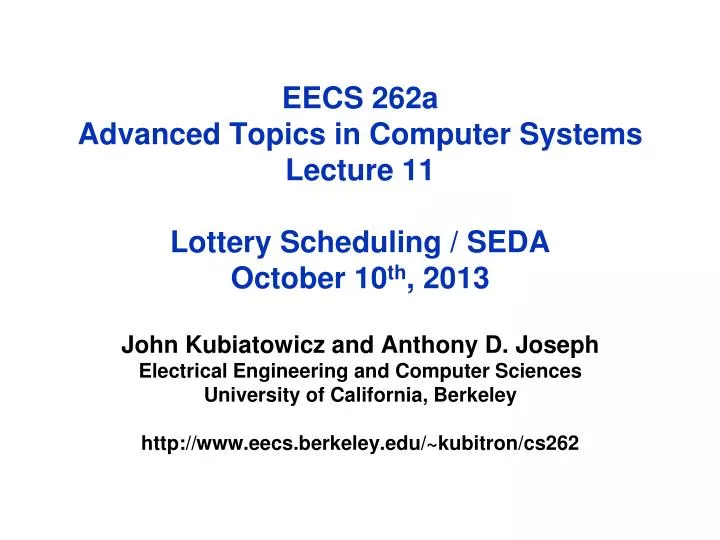 eecs 262a advanced topics in computer systems lecture 11 lottery scheduling seda october 10 th 2013