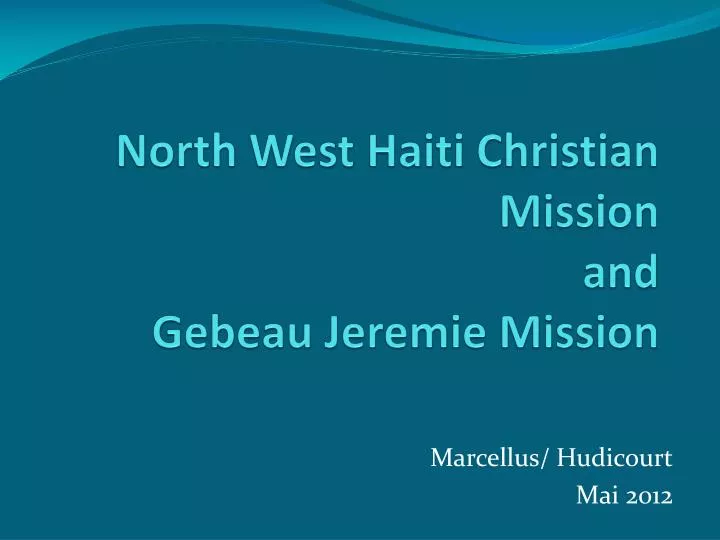 north west haiti christian mission and gebeau jeremie mission