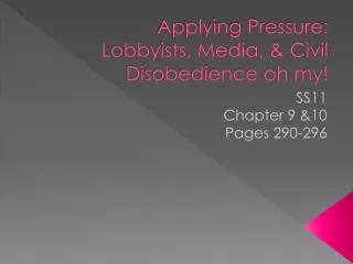 Applying Pressure: Lobbyists, Media, &amp; Civil Disobedience oh my!