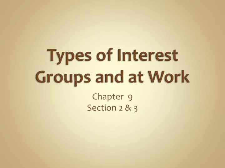 types of interest groups and at work