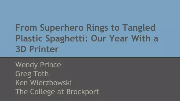 from superhero rings to tangled plastic spaghetti our year with a 3d printer
