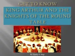 Get To Know King Arthur and the Knights of the Round Table