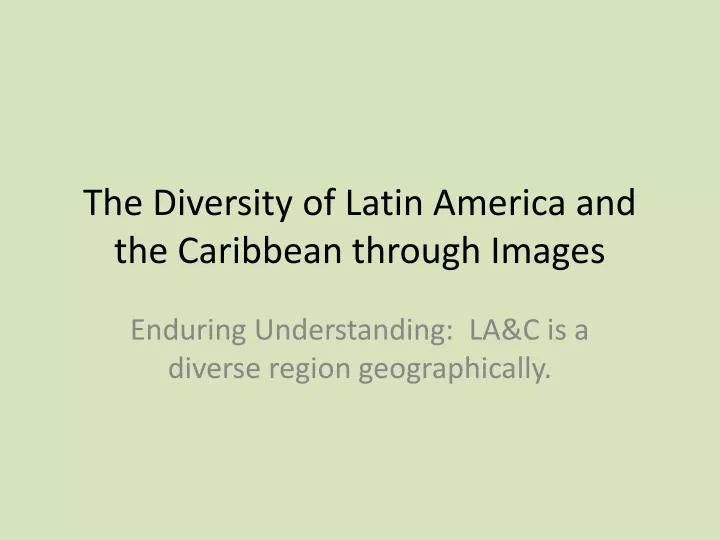 the diversity of latin america and the caribbean through images