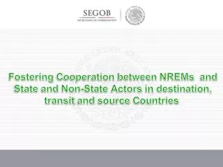 Fostering C ooperation between NREMs and State and Non- State A ctors in destination ,