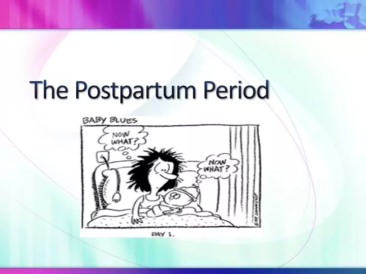t he postpartum period