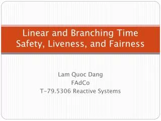 Linear and Branching Time Safety, Liveness, and Fairness