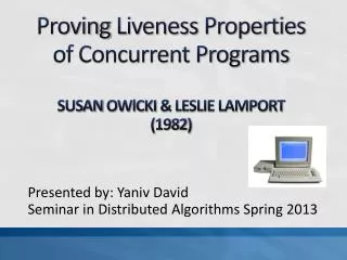 Proving Liveness Properties of Concurrent Programs SUSAN OWlCKI &amp; LESLIE LAMPORT (1982)