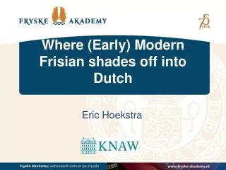 Where (Early) Modern Frisian shades off into Dutch