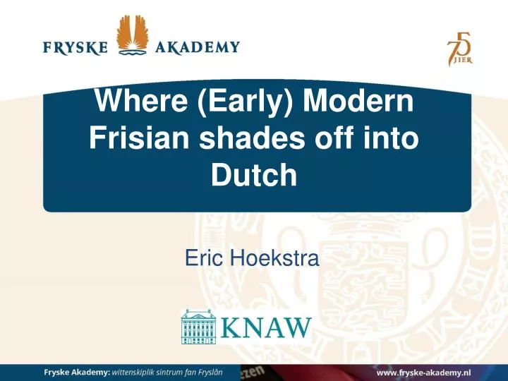 where early modern frisian shades off into dutch
