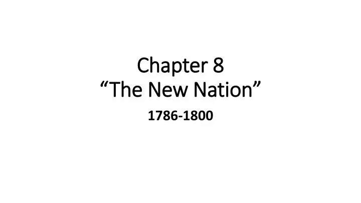 chapter 8 the new nation