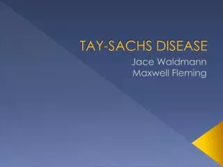 TAY-SACHS DISEASE