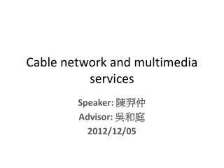 C able network and m ultimedia services