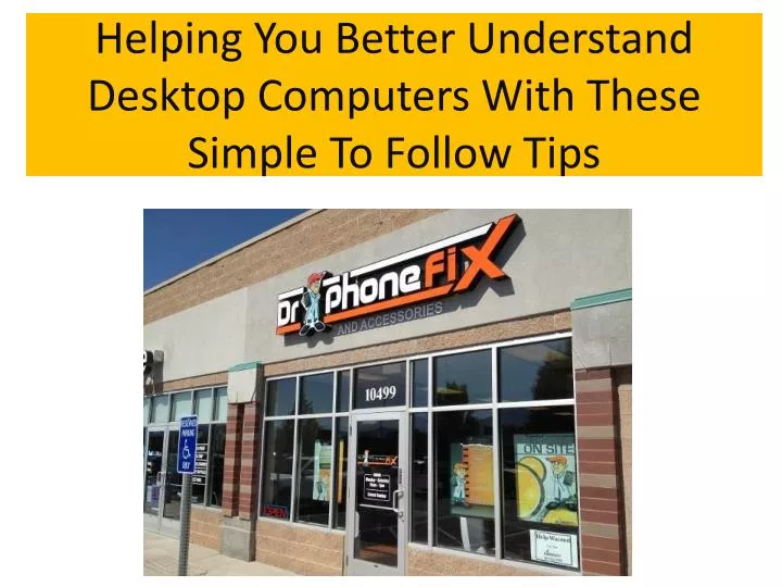 helping you better understand desktop computers with these simple to follow tips