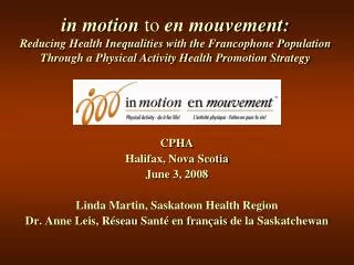 CPHA Halifax, Nova Scotia June 3, 2008 Linda Martin, Saskatoon Health Region