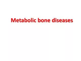 Metabolic bone diseases