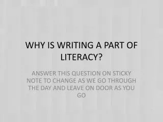 WHY IS WRITING A PART OF LITERACY?