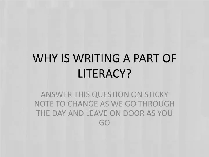 why is writing a part of literacy