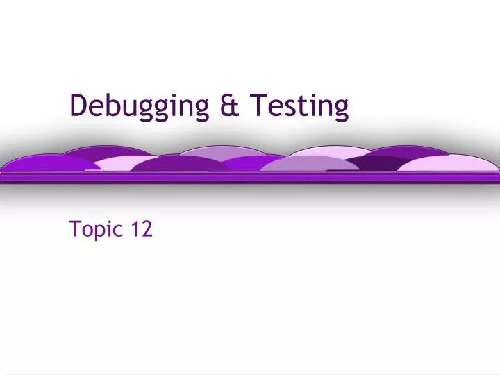 debugging testing