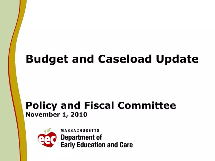 budget and caseload update policy and fiscal committee november 1 2010