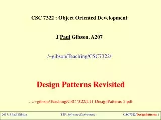 CSC 7322 : Object Oriented Development J Paul Gibson, A207 /~ gibson/Teaching/CSC7322/